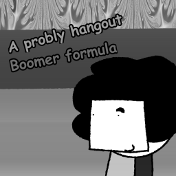 A probly hangout (Boomer formula version)