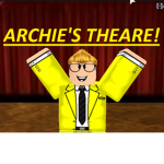 ARCHIE'S THEATRE!