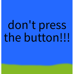 don't press the button!