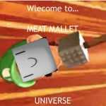 Meat Mallet Universe official