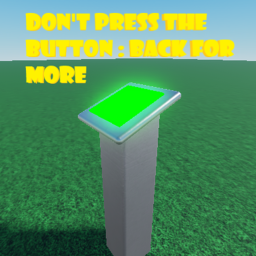 Don't Press The Button : Back For More