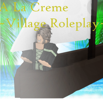 Ocean Village Roleplay: A La Creme ~ ALPHA ~