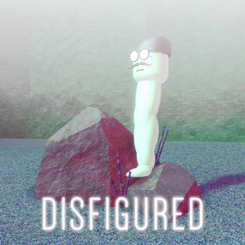 Disfigured