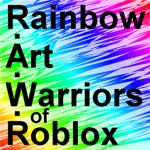 Rainbow Art Warriors of Roblox [R.A.W.R]