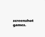Screenshot games.