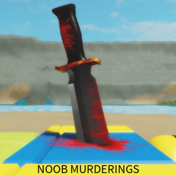 Noob Murderings