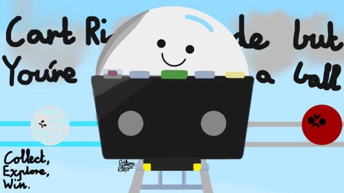 Cart ride but you're a ball