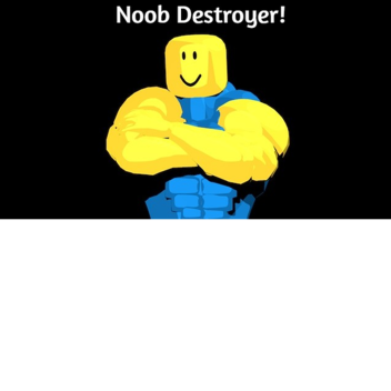 [NEW] Noob Destroyer!