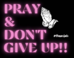 Pray and don’t give up