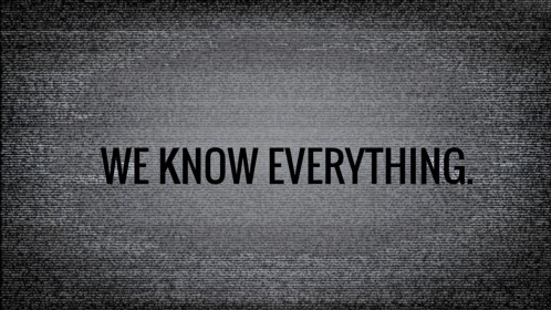 We Know Everything.