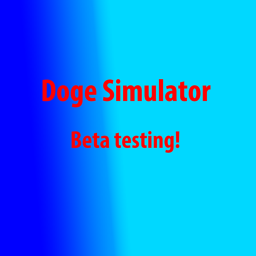 Doge Simulator Beta Testing