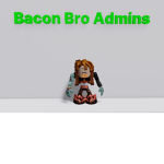 Bacon Bro ADMINS