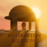 [Watermelon Religion]