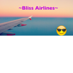 ~Bliss Airlines~