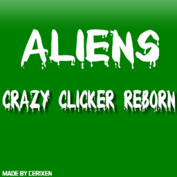 Crazy Clicker Reborn (ALIENS 👽)
