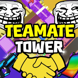 [🤝]Teamate Troll Tower