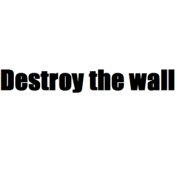 [UPDATE!] Destroy the Wall!