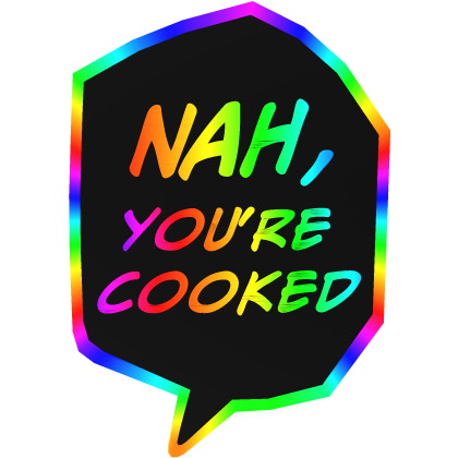 cartoony rainbow nah, you're cooked