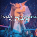 thank u, next sessions