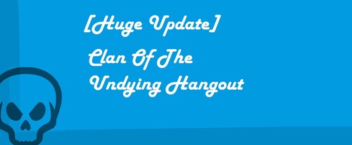 [CLOSED] Clan Of The Undying hangout
