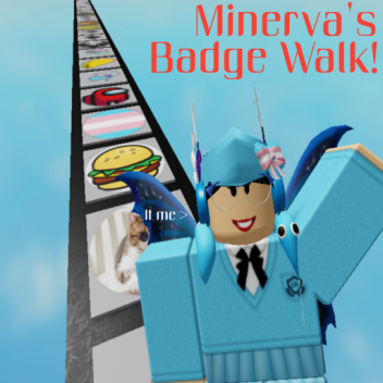 [128 Badges] Minerva's Badge Walk!