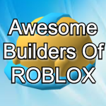 Awesome Builders Of ROBLOX!