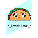 _*Terrible Tacos*_