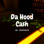 ;) Da Hood Cash ;)