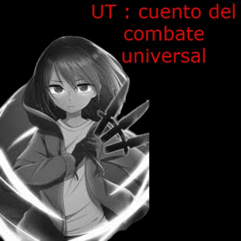 UT : cuento del combate universal