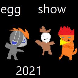 EggShow [returned]