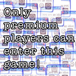Only premium players can enter this game!