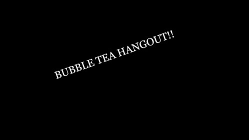 Bubble Tea Hangout!!