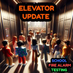 School Fire Alarm Testing ELEVATOR UPDATE(BETA)