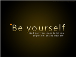 BE YOURSELF!!!!!!!!!!!!!!!!!!!!!!!!!!!!!!!!!!