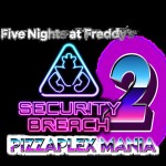 FNaF Security Breach 2: Pizzaplex Mania