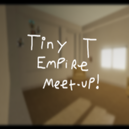 The Tiny T Empire Meetup