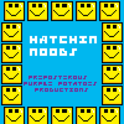 Hatchin Noob's