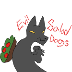 EVIL SALAD DOGS!