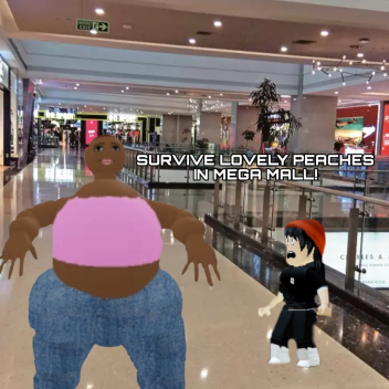 SURVIVE LOVELY PEACHES IN MEGA MALL