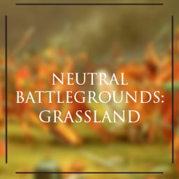 〔 Neutral Battlegrounds: Grassland 〕