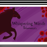 {~} Whispering Winds Performances {~}