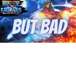 Blox Fruits But Worser Than Bad