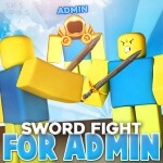 ⚔️Sword Fight for Admin [NEW]⚔️