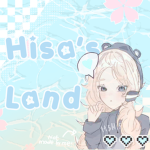 ~Hisa's Land~