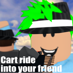 Cart Ride Into Your Friend!