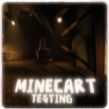 MINECART TESTING