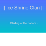 || Ice Shrine Clan ||