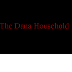 The Dana Household