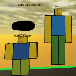 obby but your tall