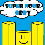 SUPER NOOB OBBY!